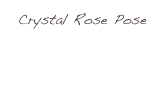 Crystal Rose Pose