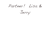 Partner!  Lisa & Jerry